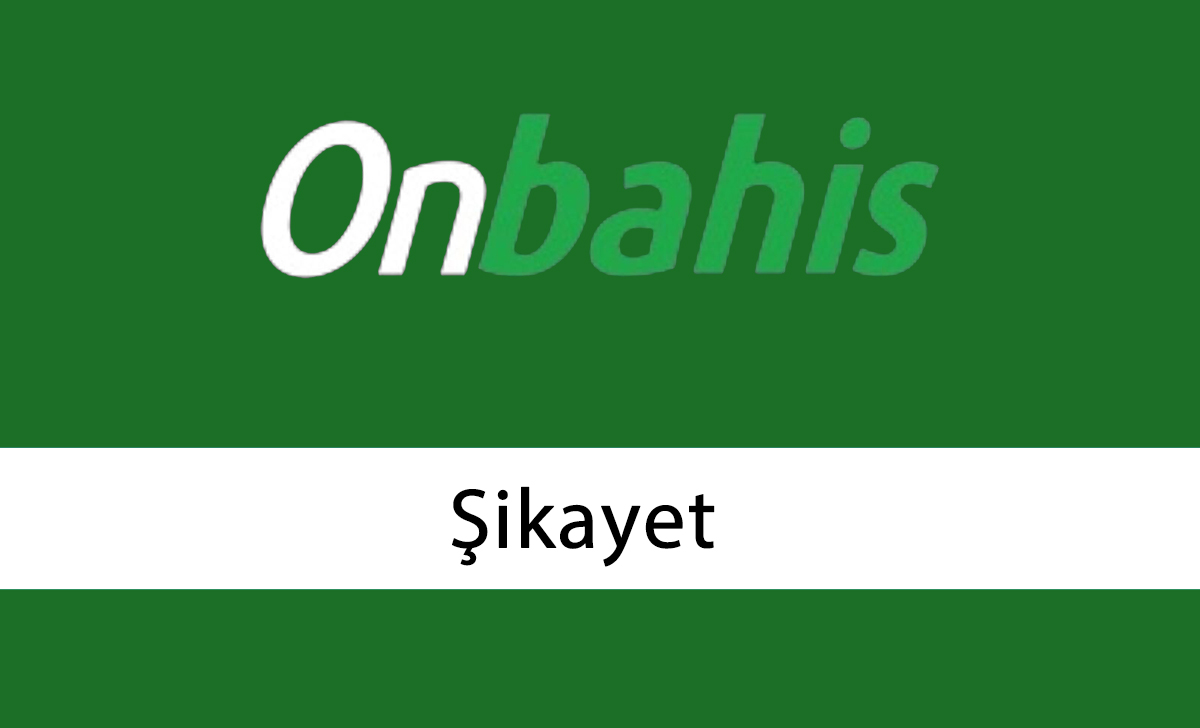 Onbahis Şikayet