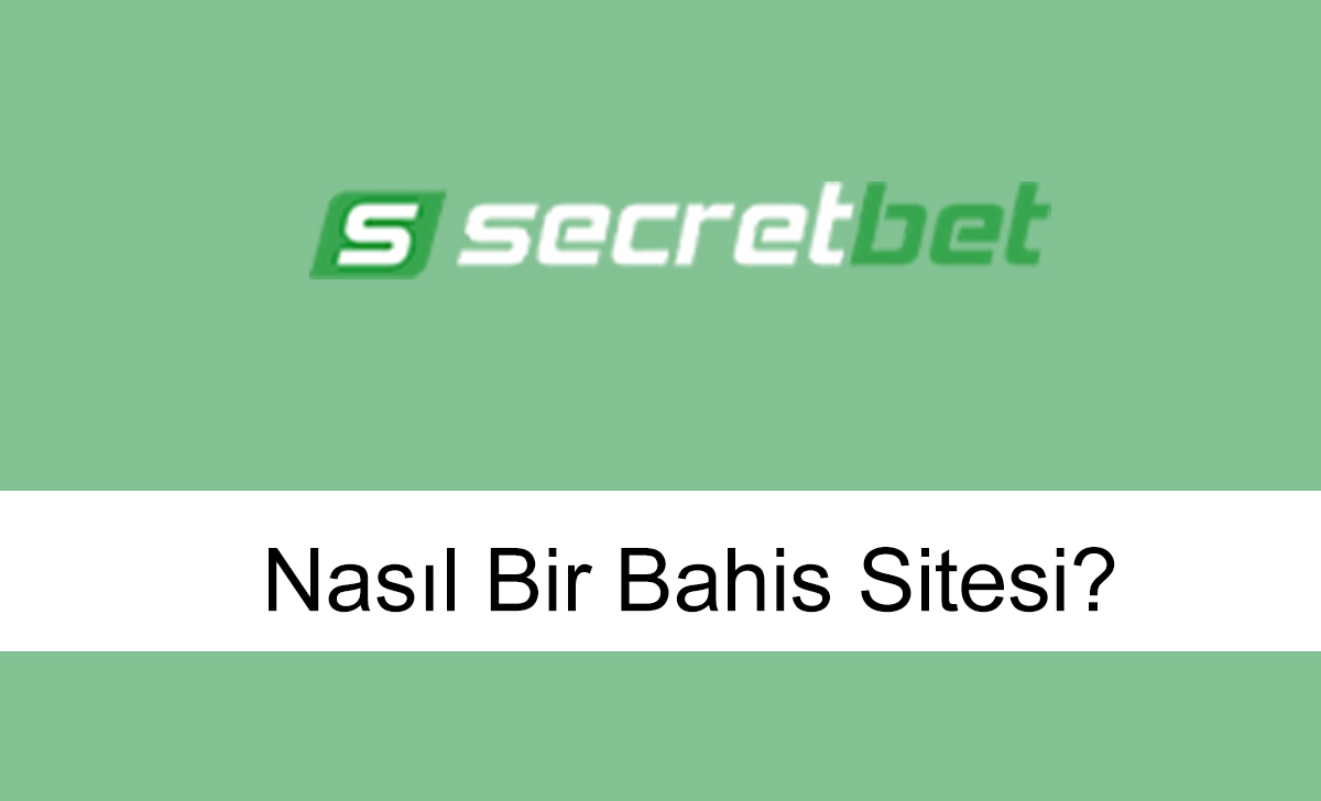 Secretbet Nasıl Bir Bahis Sitesi