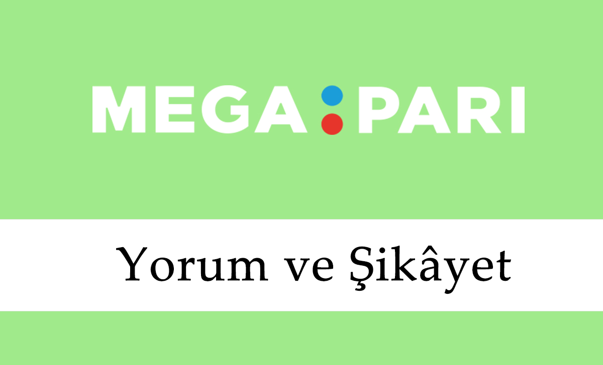 Megapari yorum ve şikâyet