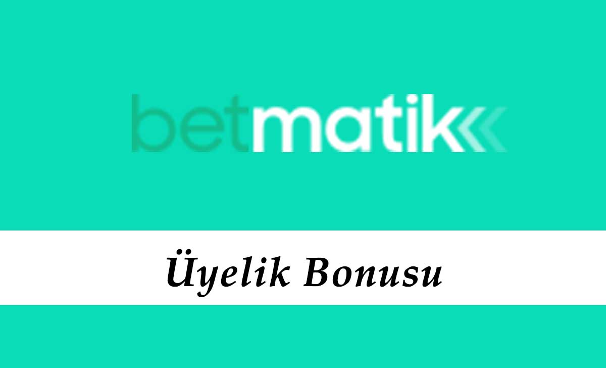 Betmatik Üyelik Bonusu