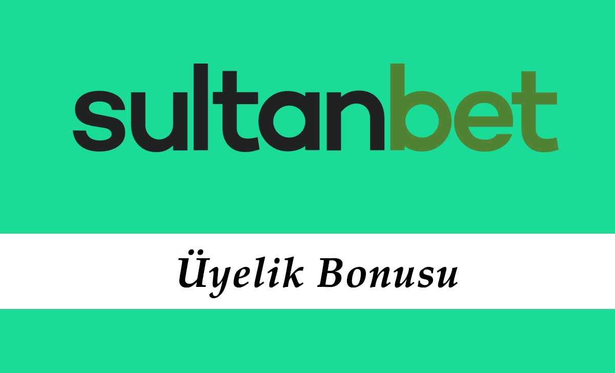 Sultanbet Üyelik Bonusu