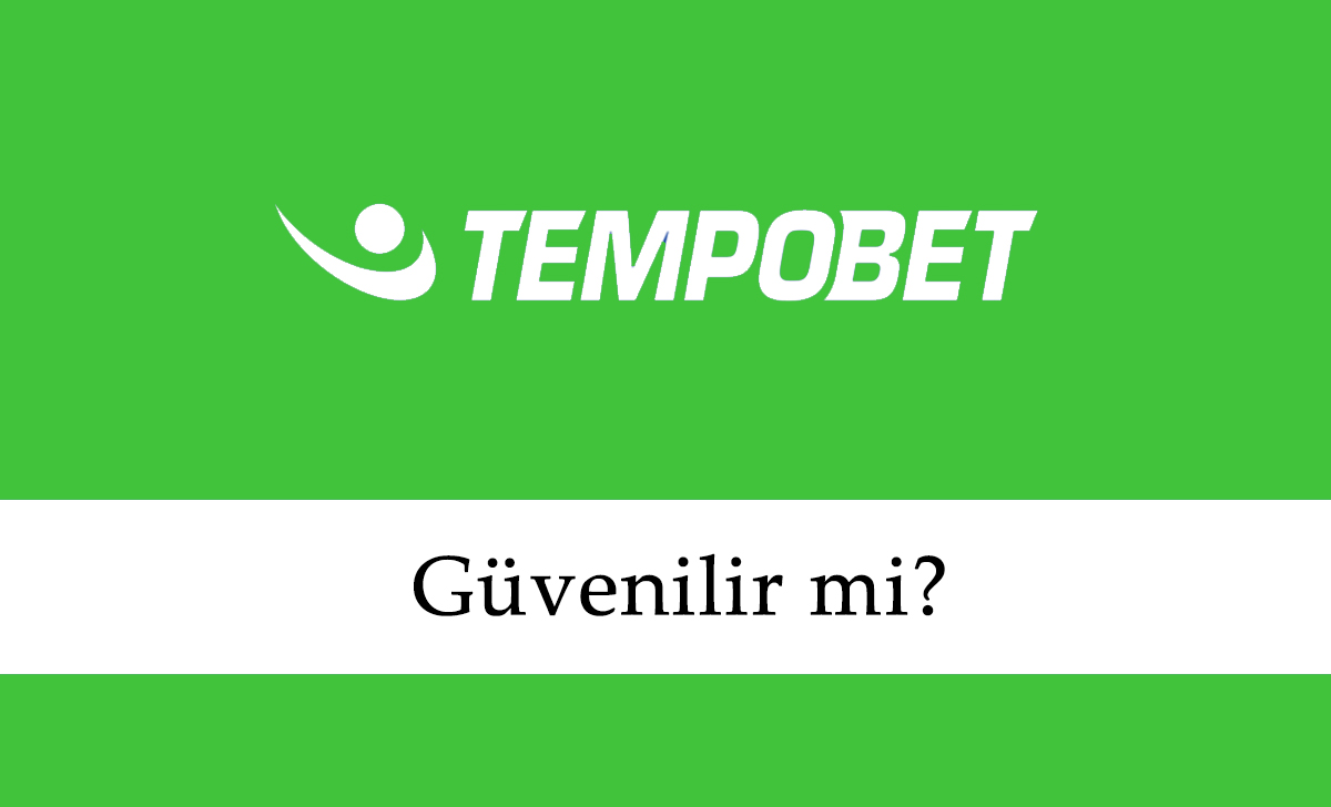 Tempobet Güvenilir mi