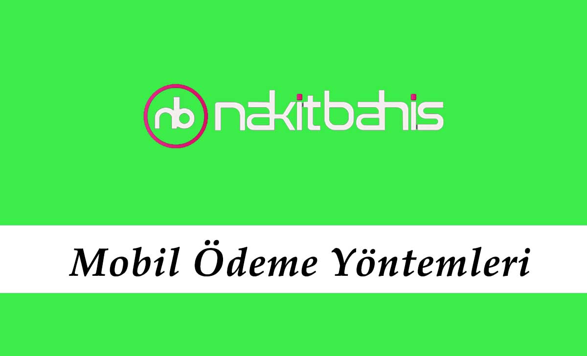 Nakitbahis Mobil Ödeme Yöntemleri