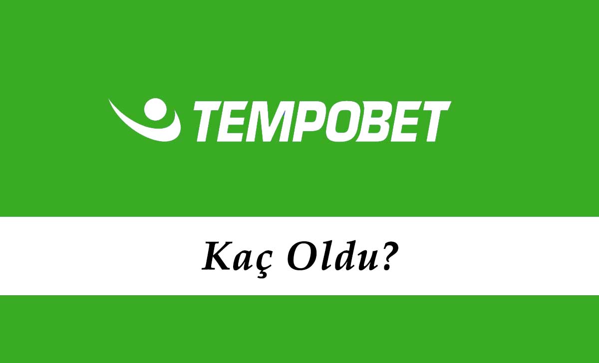 Tempobet Kaç Oldu?