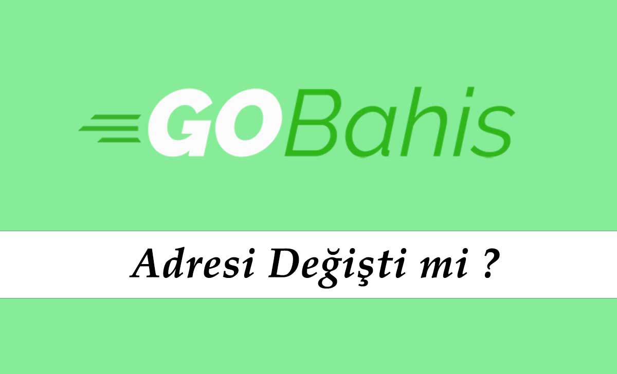 Gobahis Adresi Değişti mi?