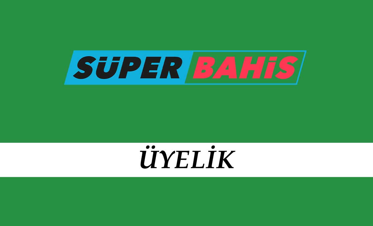 Süperbahis Üyelik