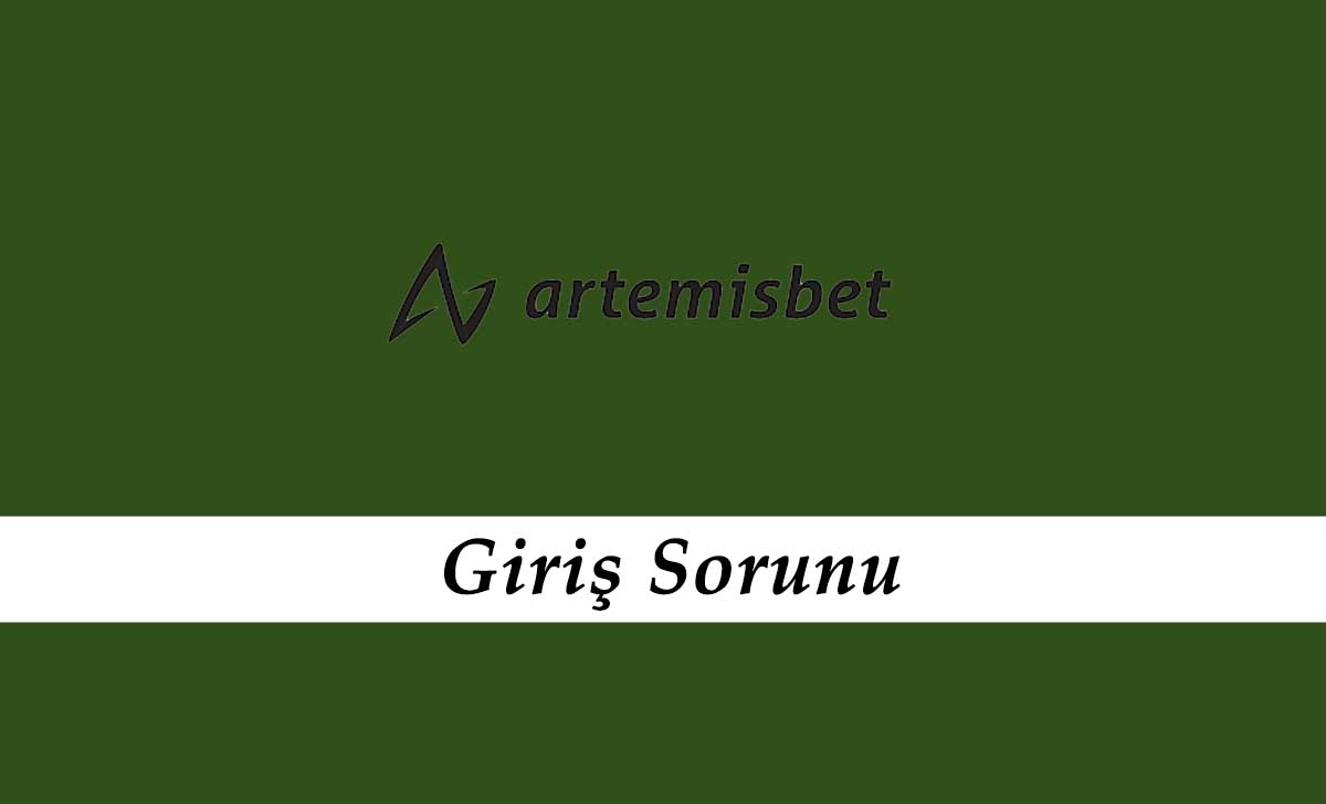 Artemisbet Giriş Sorunu