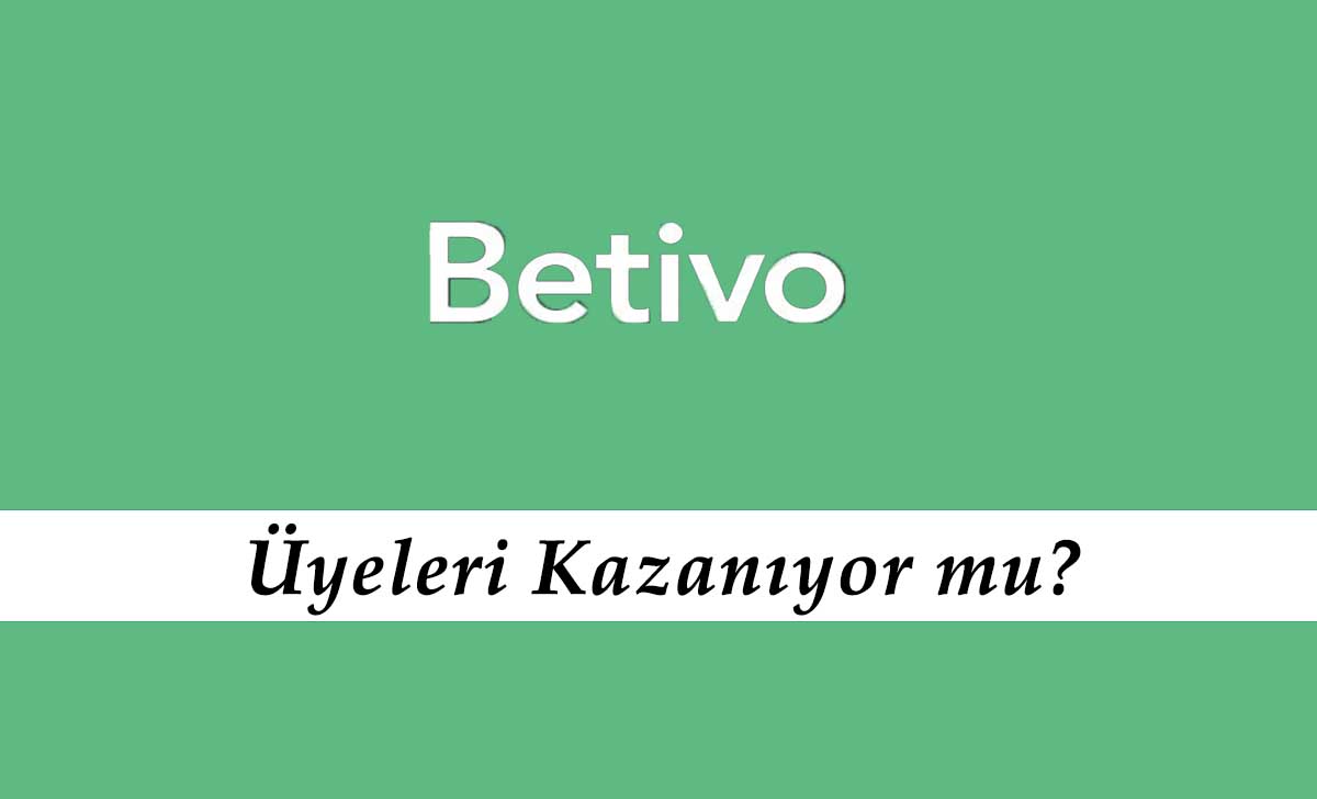 Betivo Üyeleri Kazanıyor mu?