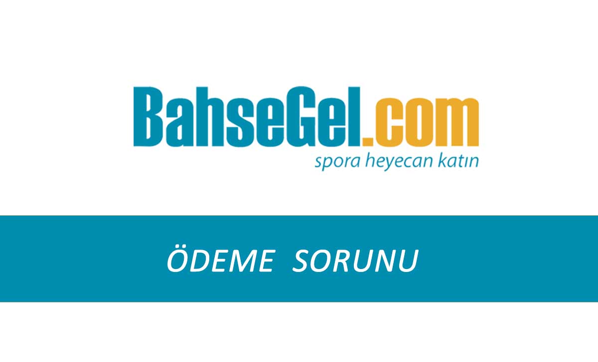 Bahsegel Ödeme Sorunu