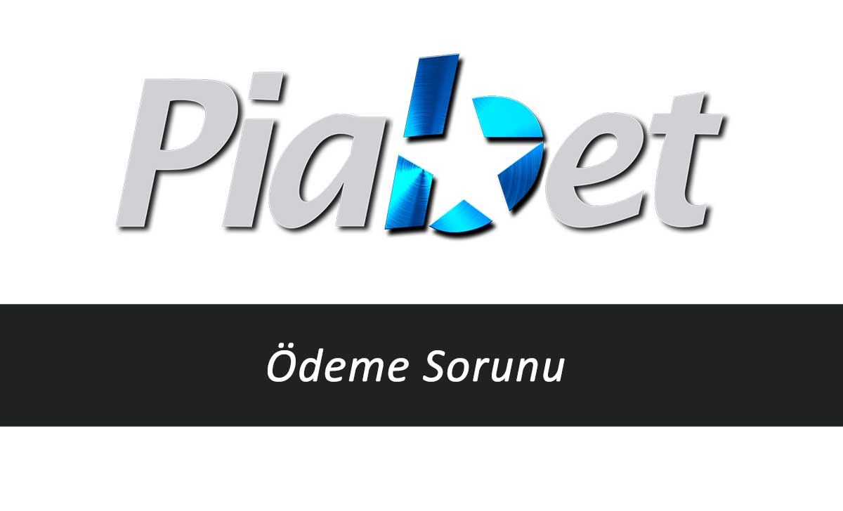 Piabet Ödeme Sorunu