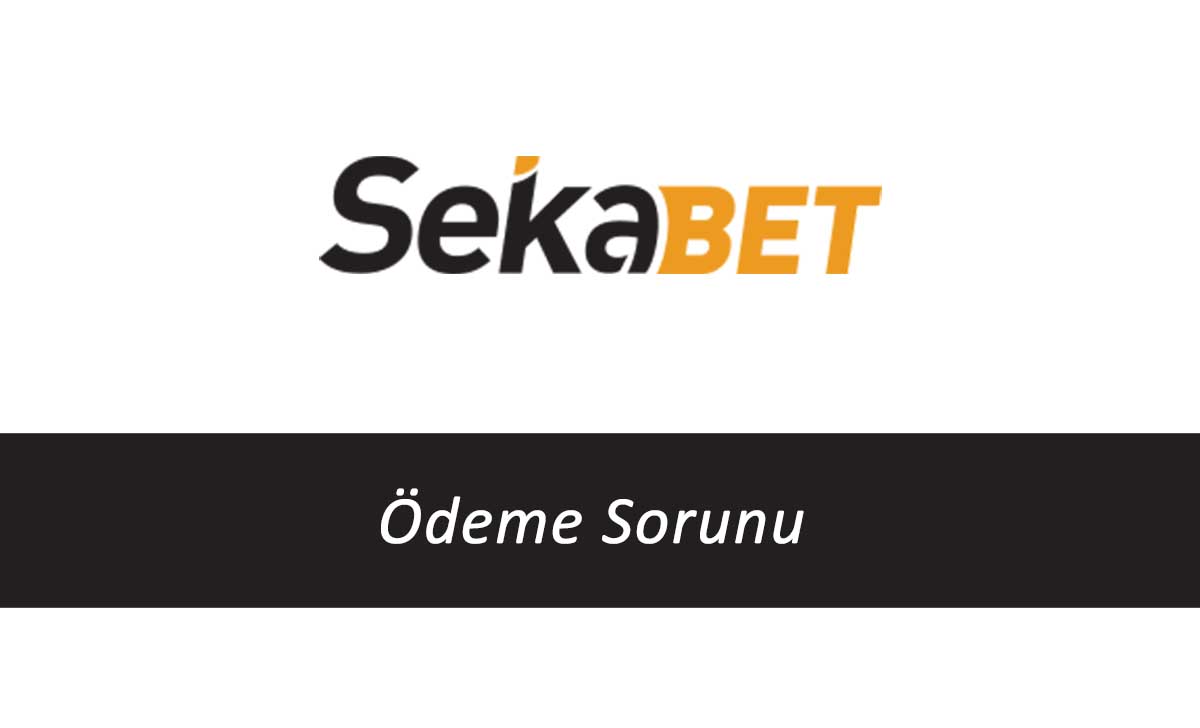 Sekabet Ödeme Sorunu