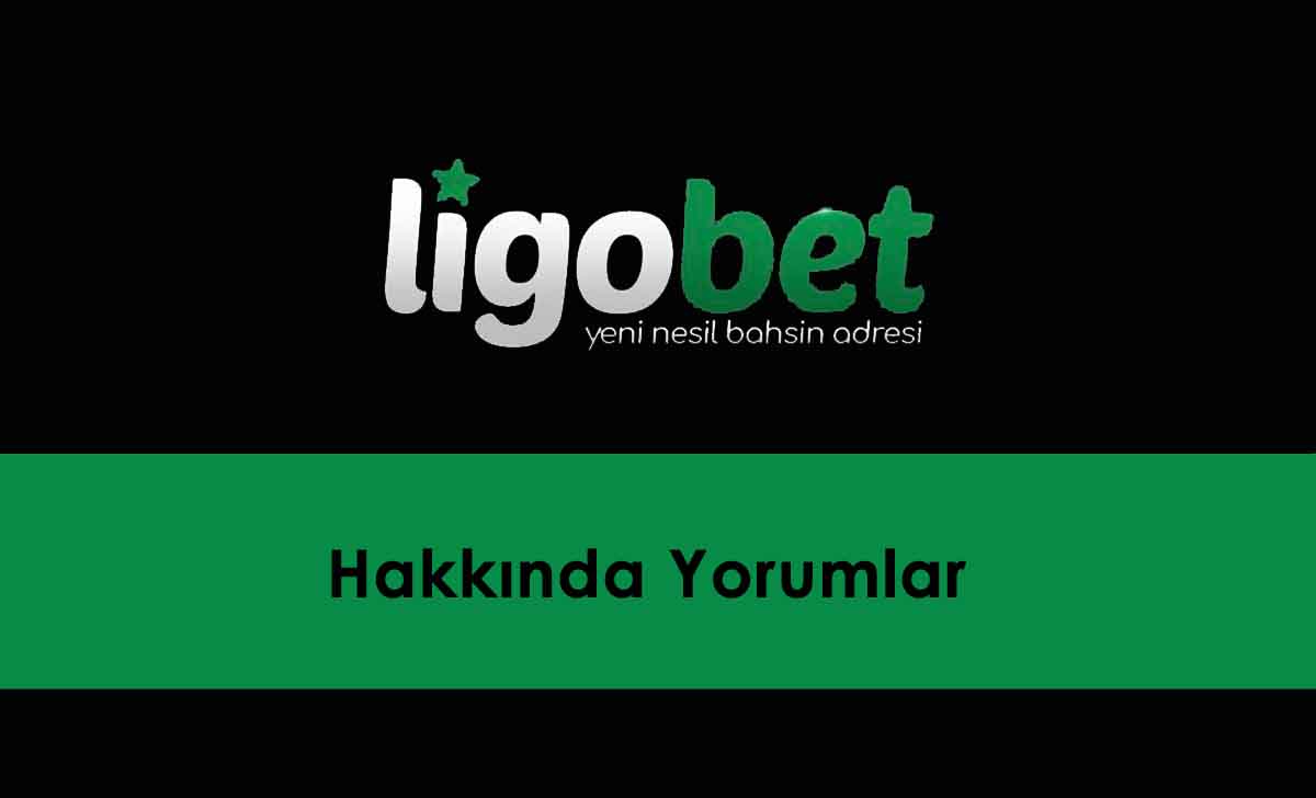 Ligobet Hakkında Yorumlar