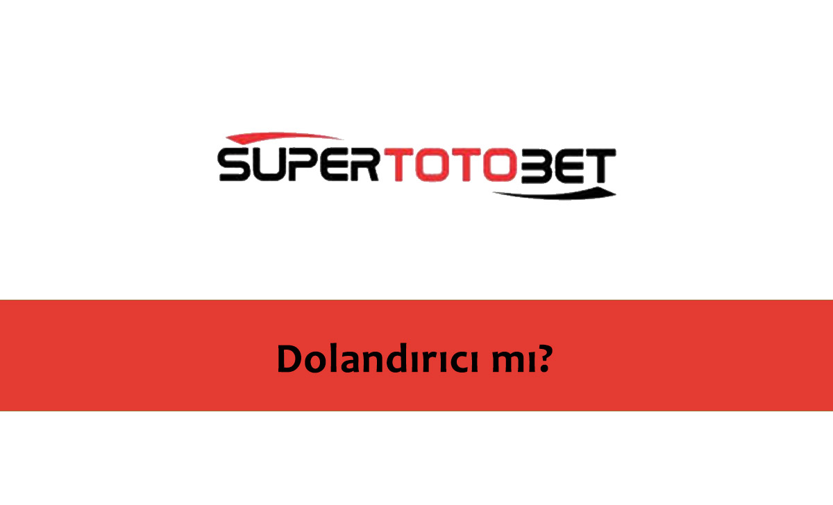 Süpertotobet Dolandırıcı mı