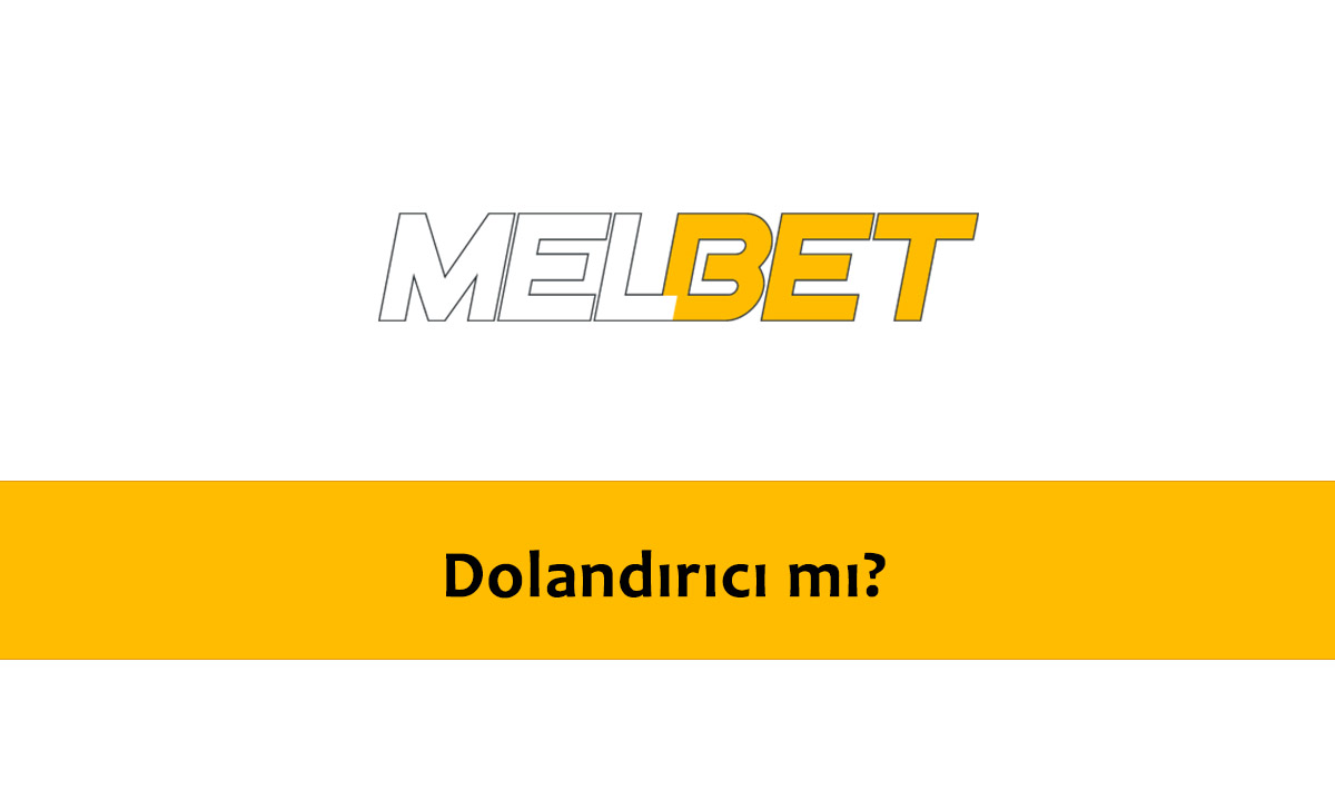 Melbet Dolandırıcı mı?