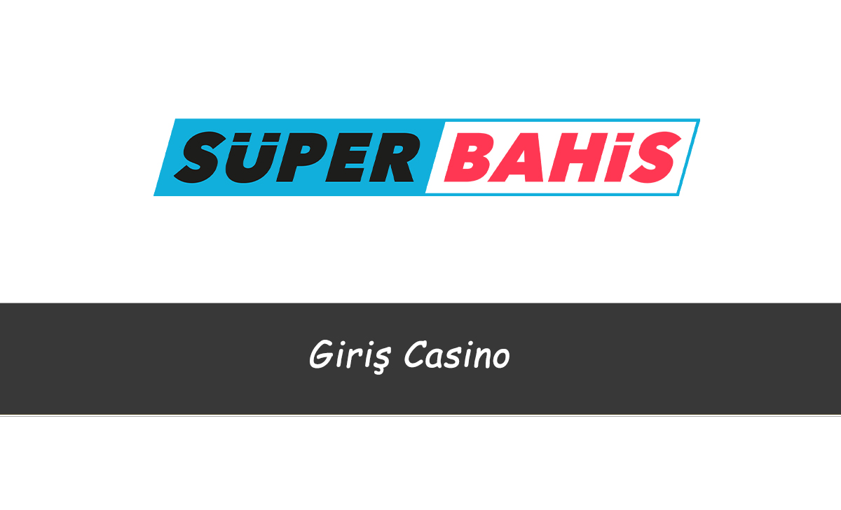 Süperbahis Giriş Casino