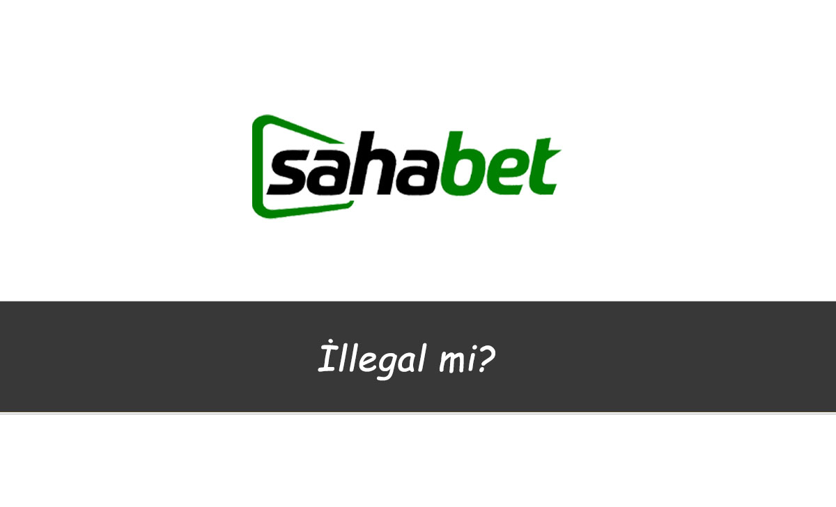 Sahabet İllegal mi?