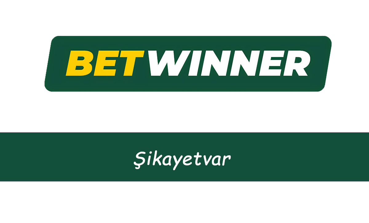 Betwinner Şikayetvar