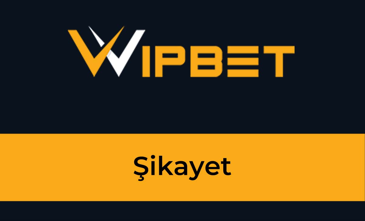 Wipbet Şikayet