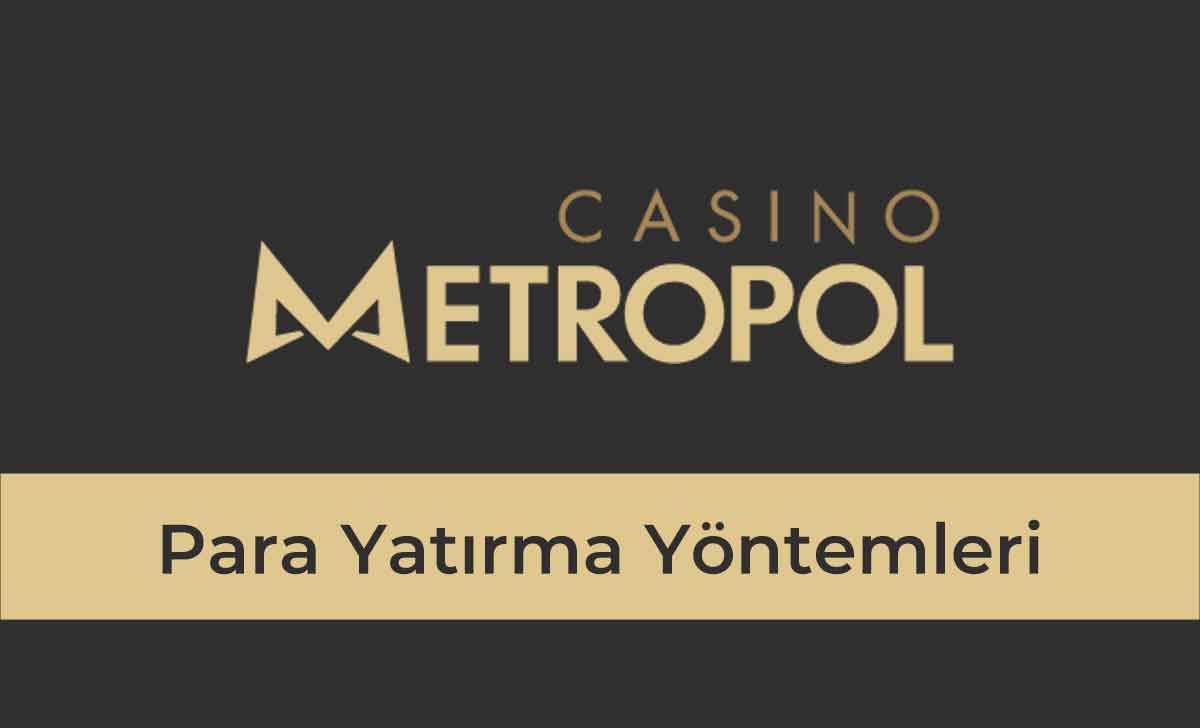 Casino Metropol Para Yatırma Yöntemleri