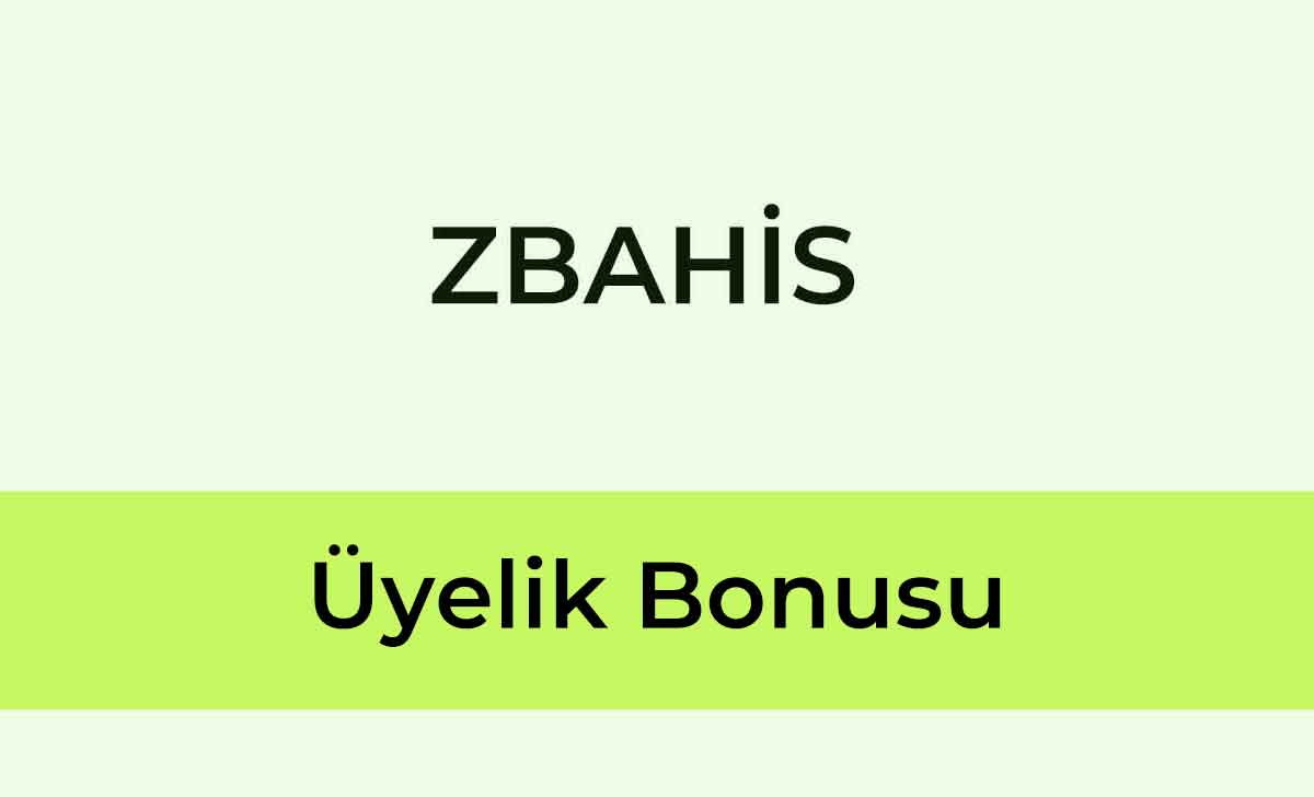 Zbahis Üyelik Bonusu