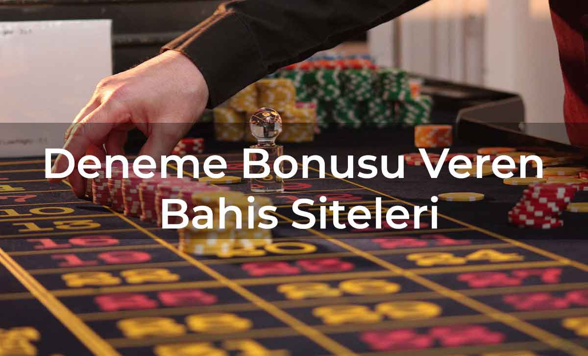 Deneme Bonusu Veren Bahis Siteleri