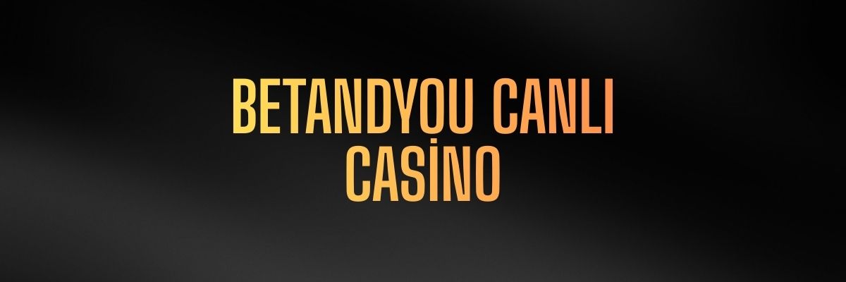 Betandyou Canlı Casino