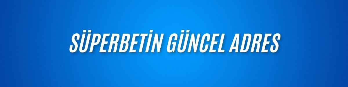Süperbetin Güncel Adres